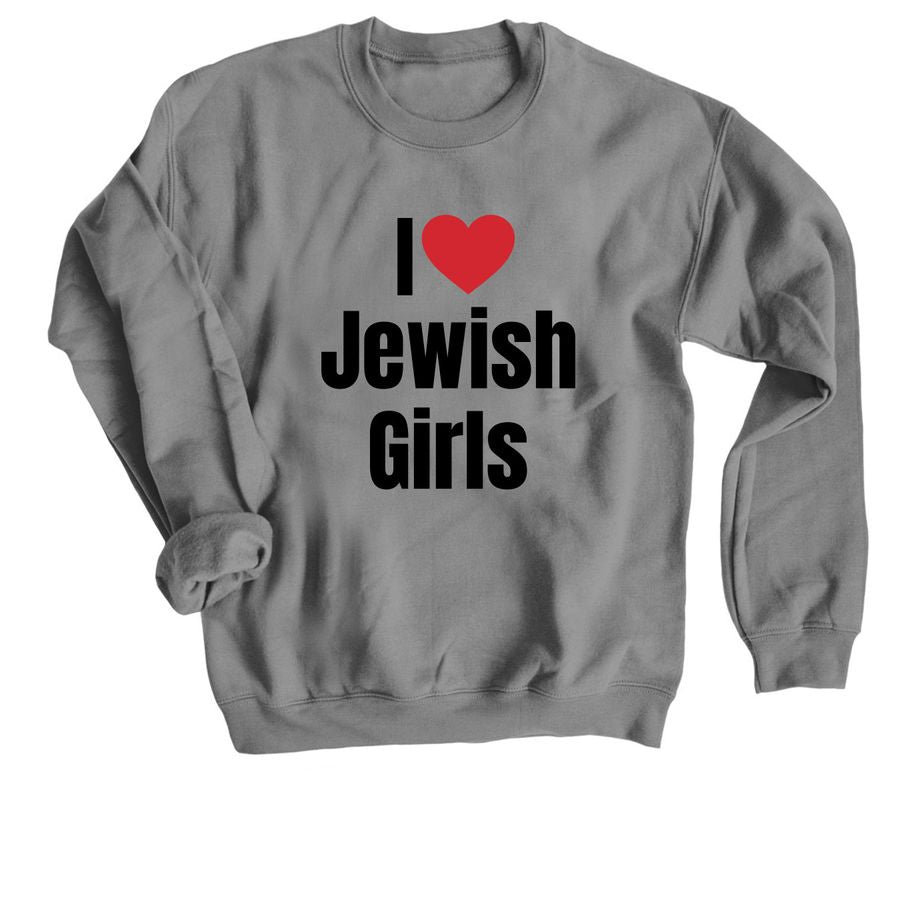 I ❤️ Jewish Girls | Crewneck Sweatshirt