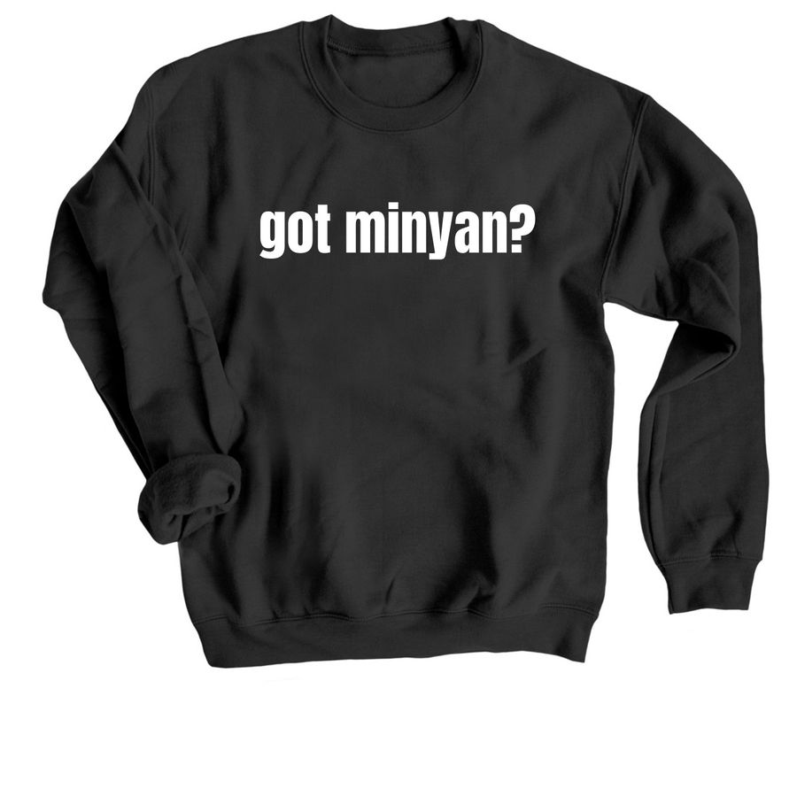 Got Minyan? | Crewneck Sweatshirt