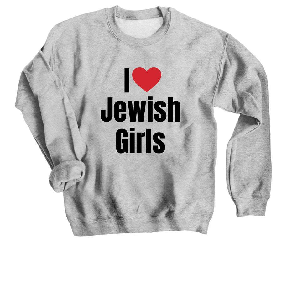 I ❤️ Jewish Girls | Crewneck Sweatshirt