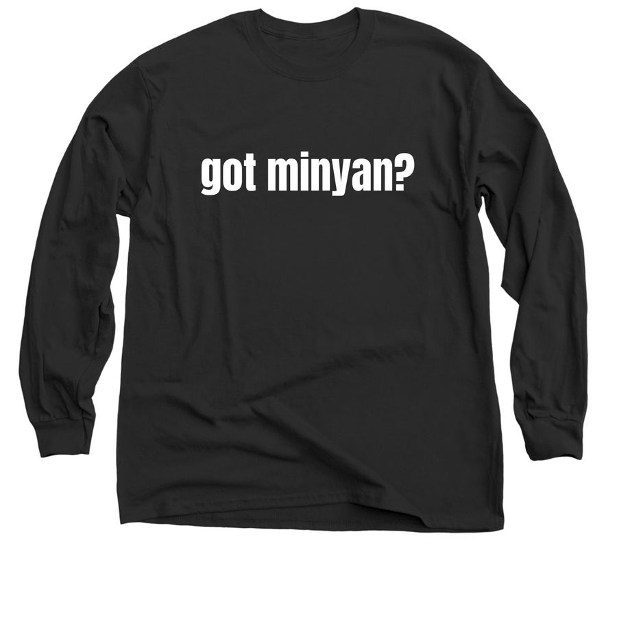 Got Minyan? | Classic Long Sleeve Tee